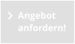 Angebot  anfordern!